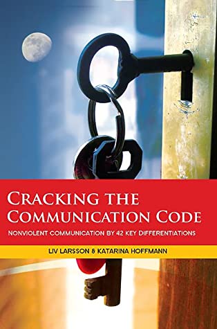 Read Cracking the Communication Code: Nonviolent Communication By 42 Key Differentiations - LIV Larsson | ePub