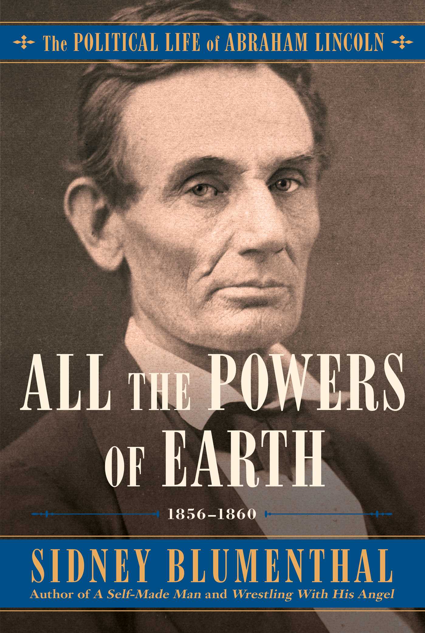 Full Download All the Powers of Earth: The Political Life of Abraham Lincoln Vol. III, 1856-1860 - Sidney Blumenthal | ePub