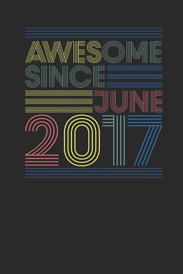 Full Download Awesome Since June 2017: Dotted Bullet Journal (6 X 9 -120 Pages) for Birthday Gift Idea - Awesome Publishing | PDF