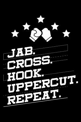 Read Online Jab. Cross. Hook. Uppercut. Repeat.: 120 Page Lined Notebook - [6x9] -  file in PDF