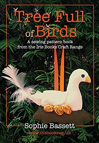 Download Tree Full of Birds: A sewing pattern book for Christmas tree decorations - Sophie Bassett | PDF