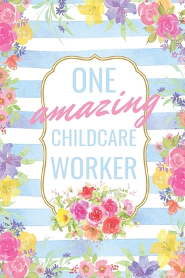 Read Online One Amazing Childcare Worker: Blue Stripes and Flowers Notebook/Journal/Diary: Perfect Gifts for Mother's Day, Birthdays and Christmas: Staff Appreciation and Gratitude Gifts: 6 x 9 108 Paged Lined - Beth Bliss Books file in PDF