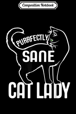 Full Download Composition Notebook: Purrfectly Sane Cat Lady funny Journal/Notebook Blank Lined Ruled 6x9 100 Pages - Mathias Krebs file in PDF
