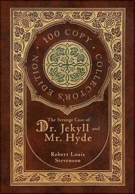 Read Online The Strange Case of Dr. Jekyll and Mr. Hyde (100 Copy Collector's Edition) - Robert Louis Stevenson | PDF