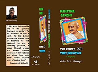 Download MAHATMA GANDHI -- THE KNOWN AND THE UNKNOWN: BIOGRAPHY - Adv. M.L. GEORGE | ePub