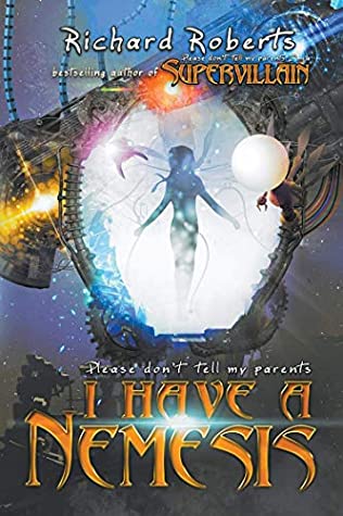 Read Please Don't Tell My Parents I Have a Nemesis - Richard Roberts file in ePub