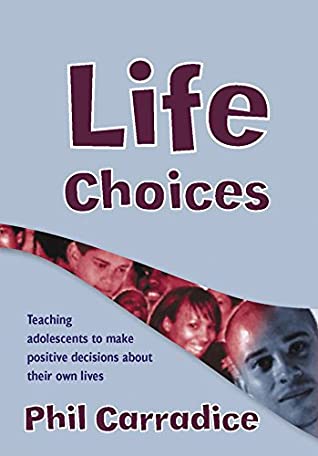 Read Life Choices: Teaching Adolescents to Make Positive Decisions about Their Own Lives (Lucky Duck Books) - Phil Carradice file in ePub