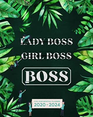 Read Not Lady Boss, Not Girl Boss, Just Boss - Five Year Planner 2020-2024 - Monthly Diary: 60 Month Appointment Calendar, Business Planner and Schedule Organizer - Avenir Planners file in PDF