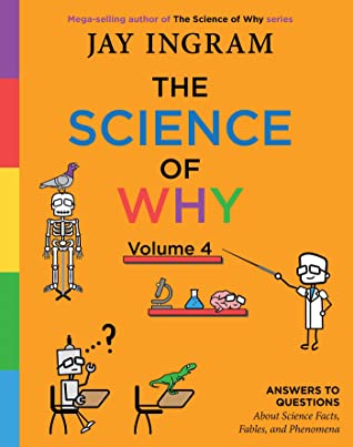 Full Download The Science of Why, Volume 4: Answers to Questions About Science Facts, Fables, and Phenomena - Jay Ingram file in PDF