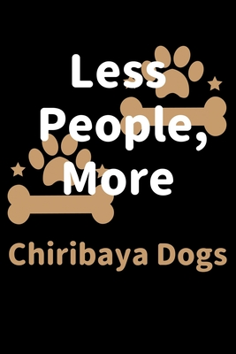 Read Less People, More Chiribaya Dogs: Journal (Diary, Notebook) Funny Dog Owners Gift for Chiribaya Dog Lovers - Zwardo Journals file in PDF