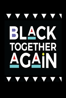 Download Black Together Again: Journal / Notebook / Diary Gift - 6x9 - 120 pages - White Lined Paper - Matte Cover - Black History Publishing | PDF
