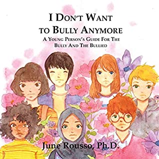 Read I Don't Want to Bully Anymore: A Young Person's Guide for the Bully and the Bullied - June Rousso file in ePub