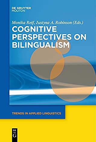Read Cognitive Perspectives on Bilingualism (Trends in Applied Linguistics [TAL] Book 17) - Monika Reif file in PDF