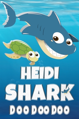 Read Online Heidi Shark Doo Doo Doo: Heidi Name Notebook Journal For Drawing Taking Notes and Writing, Personal Named Firstname Or Surname For Someone Called Heidi For Christmas Or Birthdays This Makes The Perfect Personolised Fun Custom Name Gift For Heidi - Maria Shark Name Covers | PDF