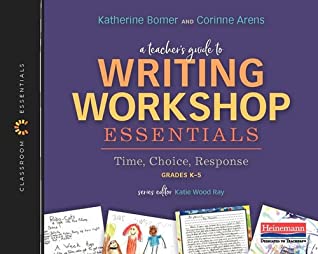 Read A Teacher's Guide to Writing Workshop Essentials: Time, Choice, Response: The Classroom Essentials Series - Katherine Bomer | PDF