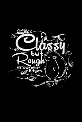 Read Online Classy but rough around the edges: 6x9 Hedgehog grid squared paper notebook notes -  file in PDF