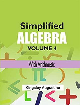 Read Simplified Algebra (Volume 4): With Arithmetic - Kingsley Augustine | PDF