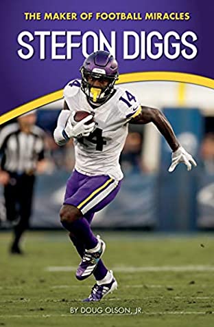 Read Online Stefon Diggs: The Maker of Football Miracles (Amazing Sports Biographies) - Doug Olson Jr. | PDF