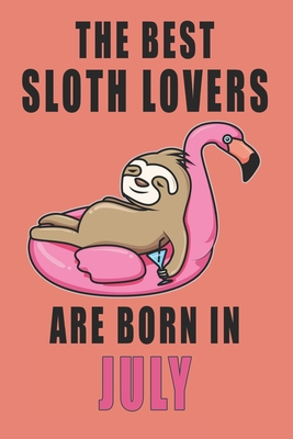 Read Online The best Sloth Lovers are born in July journal: 6*9 Lined Diary Notebook, Journal or Planner and Gift with 120 pages - Besty Designs | ePub