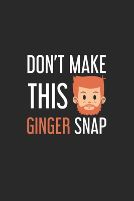 Full Download Don't make this Ginger snap: Ginger I Redhair I Red Head I Humor I Quote - Notebook Publishing Publishing Journal | ePub