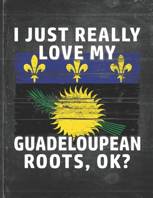 Read I Just Really Like Love My Guadeloupean Roots: Guadeloupe Pride Personalized Customized Gift Undated Planner Daily Weekly Monthly Calendar Organizer Journal - Robustcreative file in PDF