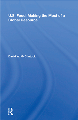 Download U.S. Food: Making the Most of a Global Resource - David W McClintock file in PDF