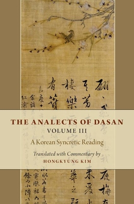 Read Online The Analects of Dasan, Volume III: A Korean Syncretic Reading - Hongkyung Kim file in PDF